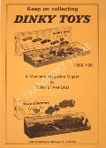 Book cover of Dinky Toys - A Meccano Magazine Digest:  Collecting Dinky Toys / The Favourite Collecting Hobby / Masterpieces in Miniature / Keep on Collecting / Always Something New / Are Go! by TRUIN, Ron & STANFORD, Tony 